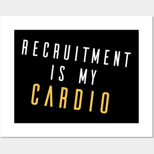 Recruitment Is My Cardio Posters and Art